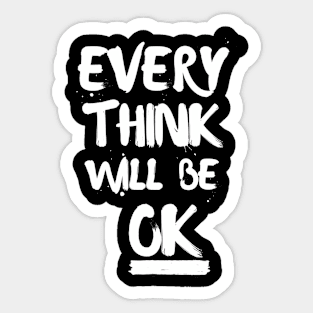 Everything Will Be Okay Sticker